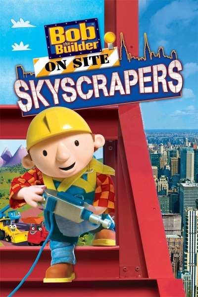 Bob the Builder on Site Skyscrapers
