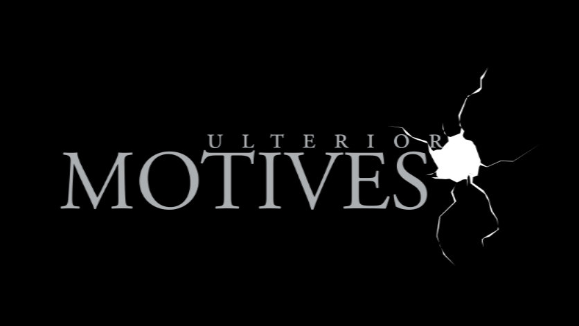 Ulterior Motives