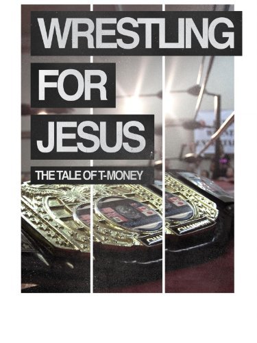Wrestling for Jesus: The Tale of T-Money