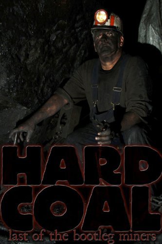 Hard Coal: Last of the Bootleg Miners