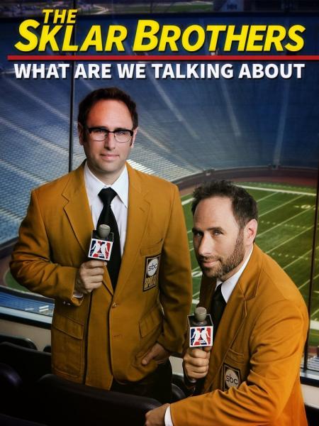 The Sklar Brothers: What Are We Talking About