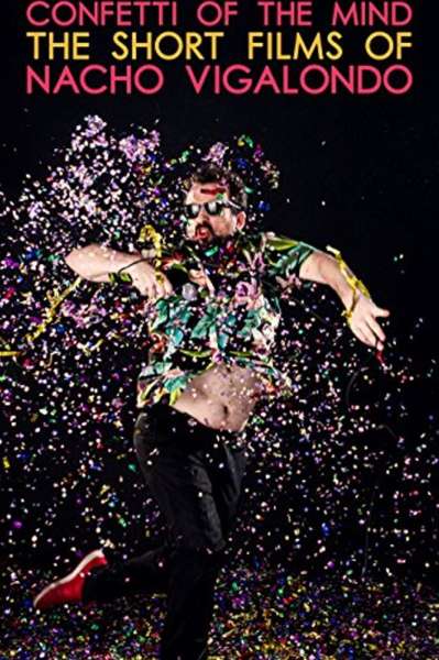 Confetti of the Mind: The Short Films of Nacho Vigalondo
