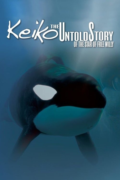 Keiko: The Untold Story of the Star of Free Willy