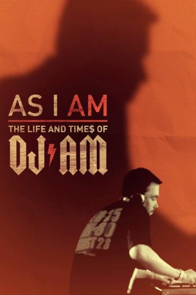 As I AM: The Life and Times of DJ AM