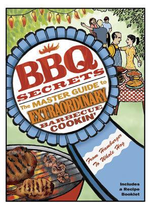 BBQ Secrets: The Master Guide to Extraordinary Barbecue Cookin'