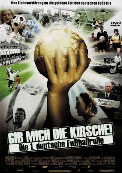 Gib mich die Kirsche! - Die 1. deutsche Fußballrolle