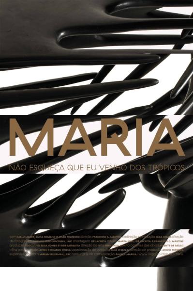 MARIA: Não esqueça que eu venho dos trópicos