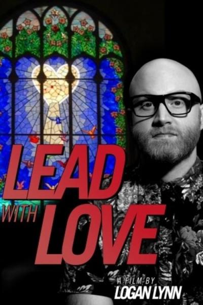 Lead with Love: A Documentary Film by Logan Lynn