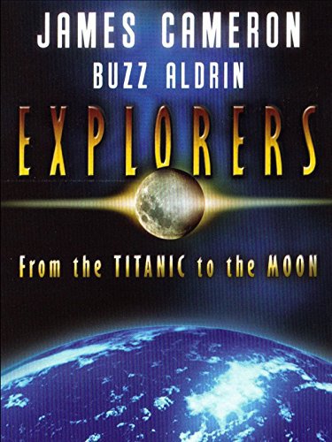 Explorers: From the Titanic to the Moon