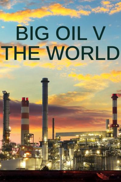 Big Oil vs the World