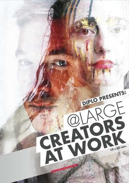 Diplo presents: @ Large - Creators at Work