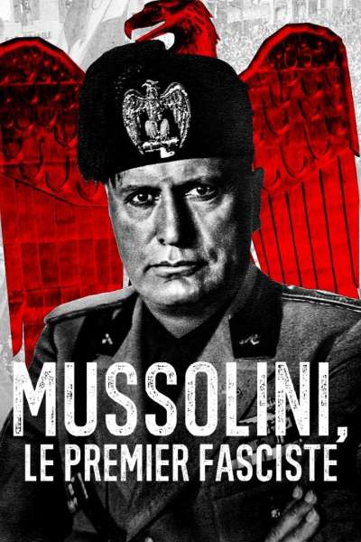Mussolini: Le premier fasciste