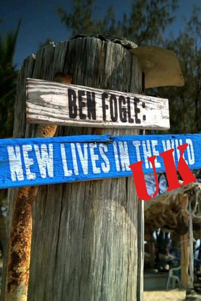 Ben Fogle: New Lives in the Wild UK