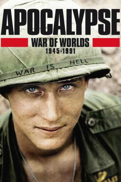 APOCALYPSE War of Worlds 1945-1991